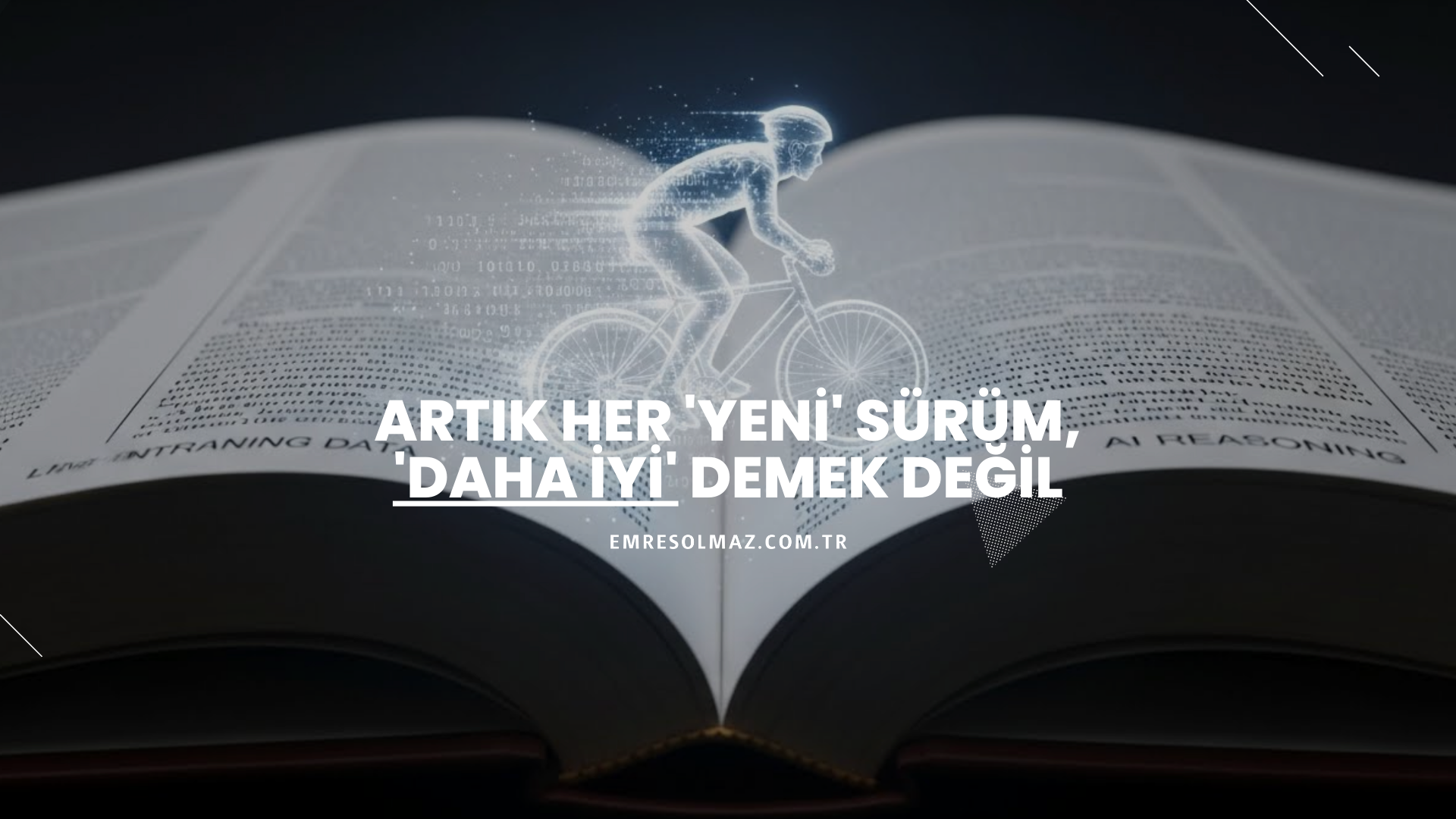 Artık Her ‘Yeni’ Sürüm, ‘Daha İyi’ Demek Değil: Yapay Zeka Hissetmeli